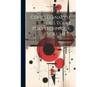 Cours D'analyse De L'école Polytechnique, Volume 1...