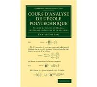 Cours danalyse de lecole polytechnique Volume 2 Calcul integral Integrales definies et indefinies - Camille Jordan - Cambridge University Press - Livre en Camille JordanCamille Jordan (Auteur)