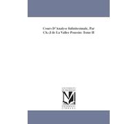Cours D'Analyse Infinitesimale, Par Ch.-J de La Vallee Poussin: Tome II