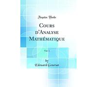 Cours d'Analyse Mathématique, Vol. 1 (Classic Reprint)