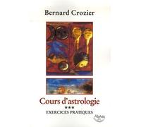 Cours d'astrologie: Tome 3, Exercices pratiques