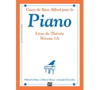 Cours de Base Alfred pour le Piano: Livre De Theorie Niveau 1a