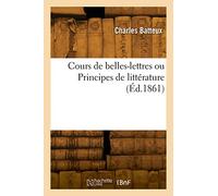 Cours de belles-lettres ou Principes de littérature - Charles Batteux - Hachette Bnf - broché - Livre