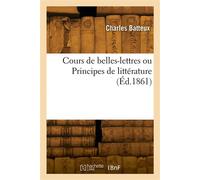 Cours de belles-lettres ou Principes de littérature - Charles Batteux - Hachette Bnf - broché - Livre