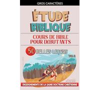 Cours de Bible pour Débutants: 50 Belles Leçons