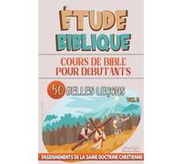 Cours de Bible pour Débutants: 50 Belles Leçons