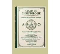 COURS DE CHRISTOLOGIE: INSTITUT DE FORMATION BIBLIQUE