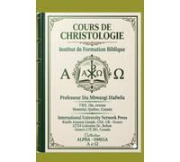 COURS DE CHRISTOLOGIE: INSTITUT DE FORMATION BIBLIQUE