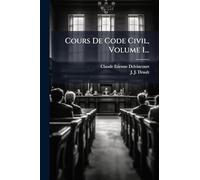 Cours De Code Civil, Volume 1...
