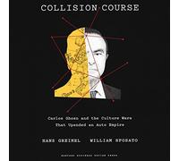 Cours de Collision : Carlos Ghosn et Les Guerres culturelles Qui Ont renversé Un Empire Automobile [Import]