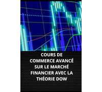 COURS DE COMMERCE AVANCÉ SUR LE MARCHÉ FINANCIER AVEC LA THÉORIE DOW