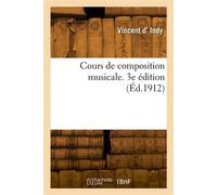 Cours de composition musicale. 3e édition - Vincent D'Indy - Hachette Bnf - broché - Livre
