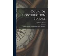 Cours De Construction Navale: Professé À L'école D'appliation Du Génie Maritime...