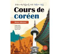 Cours de coréen, Niveau débutant Livre de l'élève, Cahier d'exercices, Avec documents MP3 accessible via QR code ou sur le site internet de l'éditeur, Edition bilignue français-coréen - Collectif - Da