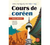 Cours de coreen - niveau debutant (mp3 inclus) Livre de l'élève, Cahier d'exercices, Avec documents MP3 accessible via QR code ou sur le site internet de l'éditeur, Edition bilignue français-coréen - 
