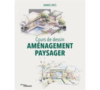 Cours de dessin - Aménagement paysager - Daniel Nies - Eyrolles - broché - Manuel