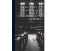 Cours De Droit Civil Français D'après La Méthode De Zachariae; Volume 7