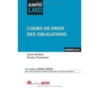 Cours de droit des obligations: Un cours original, à la fois complet et synthétique - Contrats, responsabilité civile, régime général de l'obligation