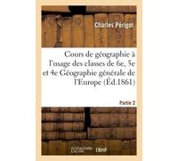 Cours de géographie à l'usage des classes de 6e, 5e et 4e Géographie générale de l'Europe - Charles Périgot - Hachette Bnf - broché - Livre