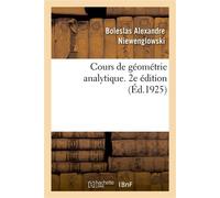 Cours de géométrie analytique. 2e édition Élèves de la classe de mathématiques spéciales, des candidats aux écoles du gouvernement - Boleslas Alexandre Niewenglowski - Hachette Bnf - broché - Livre