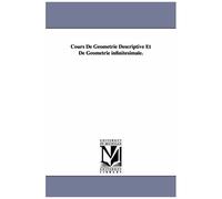 Cours De Geometrie Descriptive Et De Geometrie Infinitesimale.