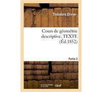 Cours de géométrie descriptive. TEXTE,PART2 - Théodore Olivier - Hachette Bnf - broché - Livre