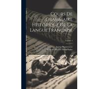 Cours De Grammaire Historique De La Langue Française; Volume 4