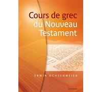 Cours de grec du Nouveau Testament Apprendre le grec ancien - Erwin Ochsenmeier - Excelsis - broché - Scolaire / Universitaire