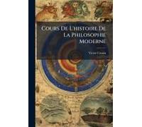 Cours De L'histoire De La Philosophie Moderne