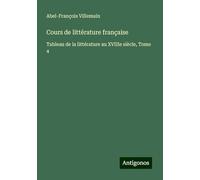 Cours de littérature française: Tableau de la littérature au XVIIIe siècle, Tome 4