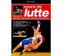 Cours de lutte : Lutte libre, lutte greco-romaine, lutte feminine - Les différentes techniques, les catégories d'âge et de poids, les compétitions