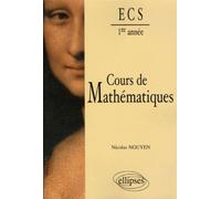 Cours de mathématiques - 1re année de prépa économique et commerciale option scientifique - Nicolas Nguyen - Ellipses - broché - Scolaire / Universitaire
