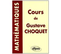 Cours De Mathematiques De Gustave Choquet - Les Cours A La Sorbonne, Les Cours A L'ecole Polytechnique