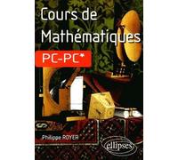 Cours de Mathématiques PC-PC* Edition 2001 - Philippe Royer - Ellipses - broché - Scolaire / Universitaire