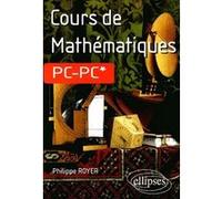 Cours de Mathématiques PC-PC* Philippe Royer (Auteur)