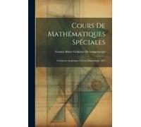 Cours De Mathématiques Spéciales: Géométrie Analytique À Trois Dimensions. 1884
