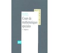 Cours De Mathematiques Speciales - Tome 1, Algèbre