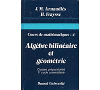Cours de mathématiques, tome 4 : Algèbre bilinéaire et géométrie