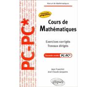 Cours de Mathématiques - Travaux dirigés - Exercices corrigés - Filière PC-PC* Travaux dirigés, exercices corrigés - Jean Franchini - Ellipses - broché - Scolaire / Universitaire