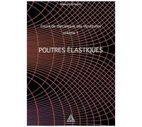 Cours De Mécanique Des Structures - Volume 1, Poutres Élastiques