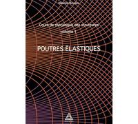 Cours De Mécanique Des Structures - Volume 1, Poutres Élastiques