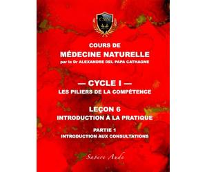 Cours de Médecine Naturelle - Leçon 6 : Introduction à la pratique - partie 1: Introduction aux consultations