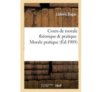 Cours de morale théorique & pratique. Morale pratique