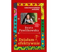 Cours de pensée positive. Effectivement Beata Pawlikowska (Buch auf Polnisch)