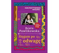 Cours de pensée positive Siêgam po odwagê Beata Pawlikowska (Buch auf Polnisch)