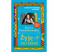 Cours de pensée positive. ¯yjê tu i teraz Beata Pawlikowska (Buch auf Polnisch)