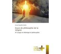 Cours de philosophie de la religion A l'usage en théologie et philosophie - Samuel Awadhifo Ayibho - Croix Du Salut - Poche - Guide