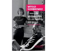 Cours de philosophie en six heures un quart - Witold Gombrowicz - Rivages - Poche - Essai