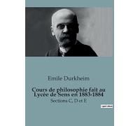 Cours de philosophie fait au Lycée de Sens en 1883-1884: Sections C, D et E