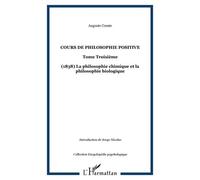 Cours De Philosophie Positive - Tome 3, La Philosophie Chimique Et La Philosophie Biologique (1838)